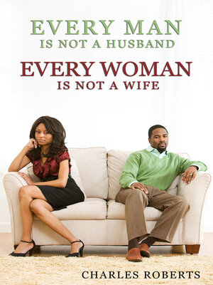 cover image of Every Man Is Not a Husband--Every Woman Is Not a Wife
